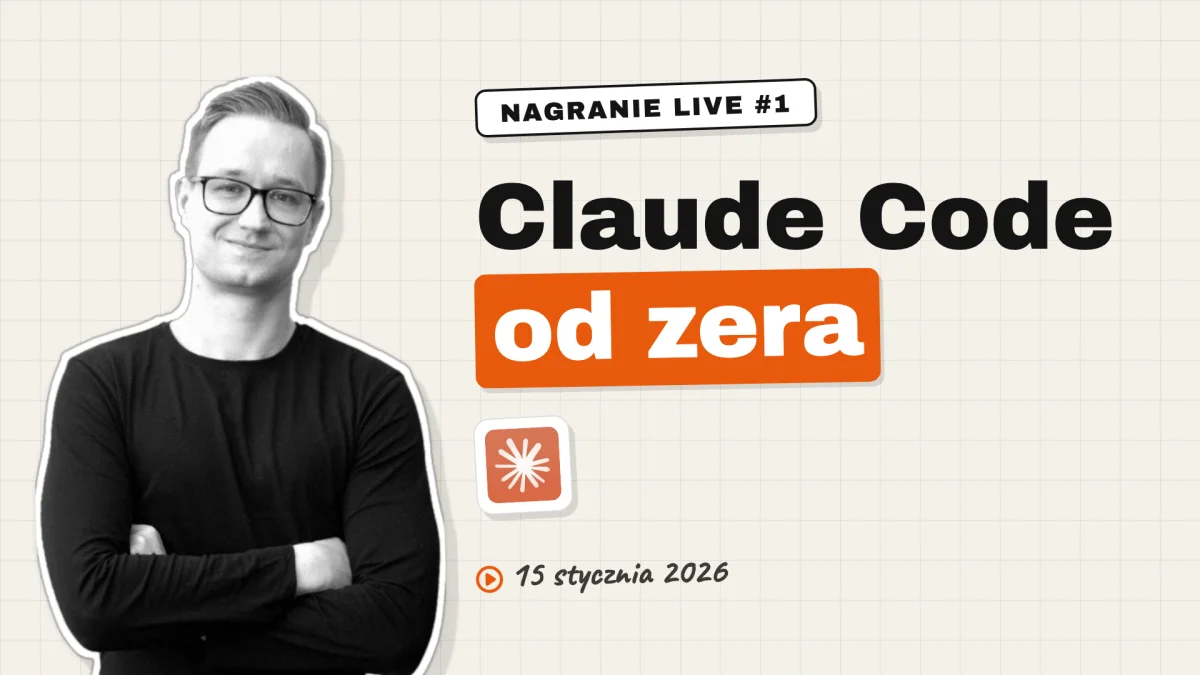 Claude Code od ZERA: Instalacja, Konfiguracja i Pierwsze Kroki w 2026 roku - nagranie live